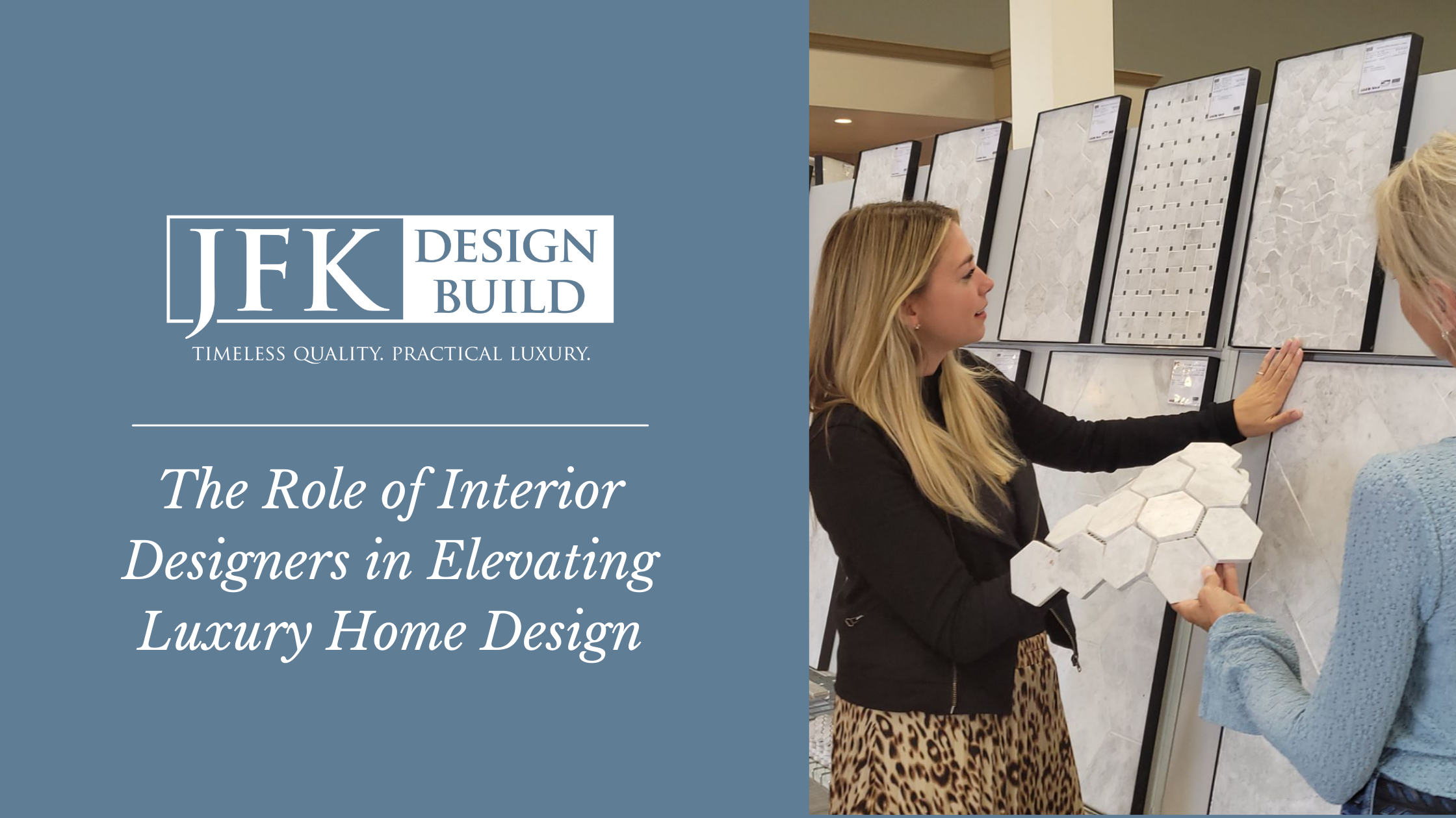A photo of Jackie, a luxury home designer, next to a blue block with white text "The Role of Interior Designers in Elevating Luxury Home Design" and a white JFK Design Build logo