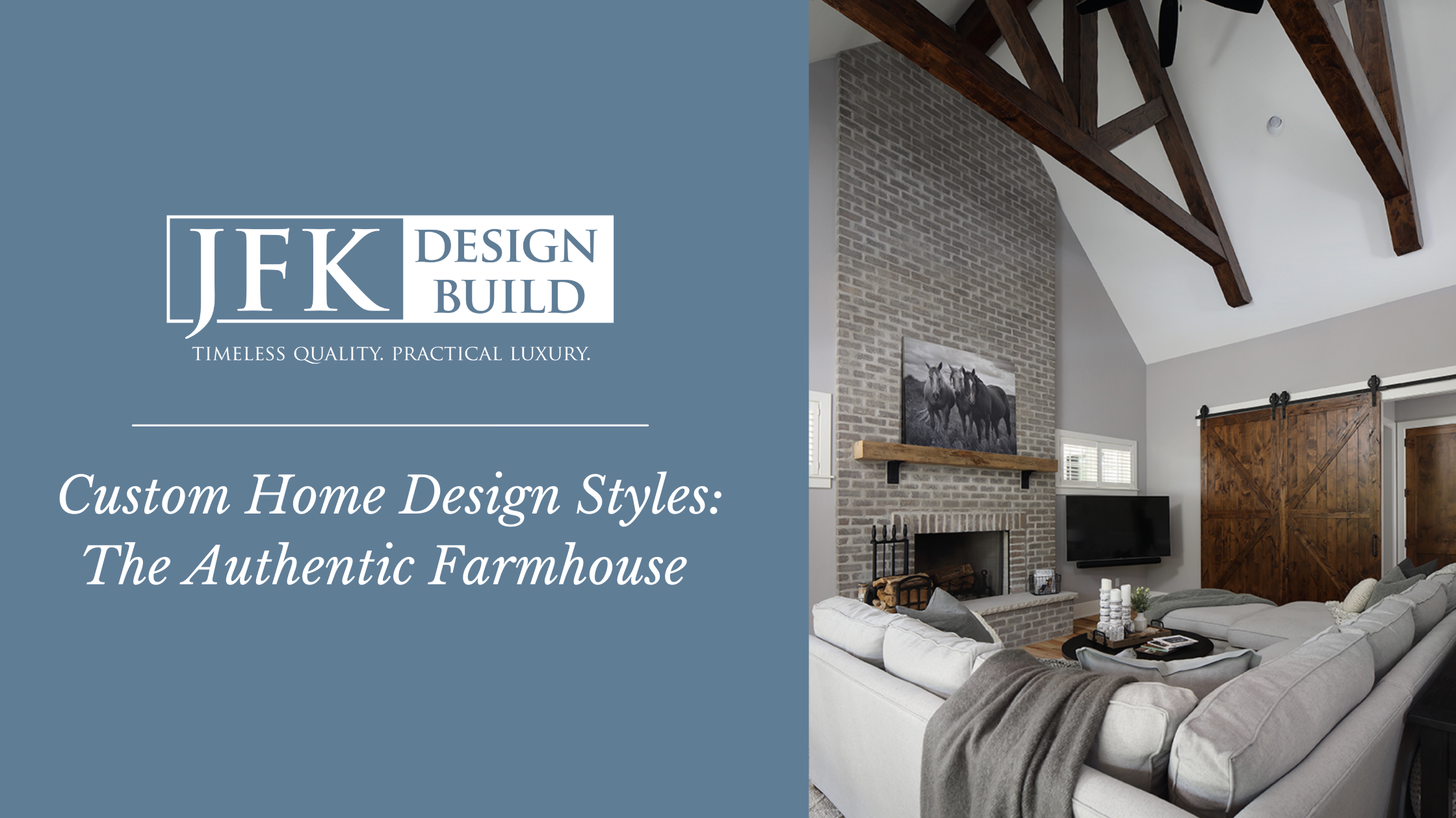 A photo of an authentic farmhouse next to a blue block with white text "Custom Home Design Styles: The Authentic Farmhouse" and a white JFK Design Build logo